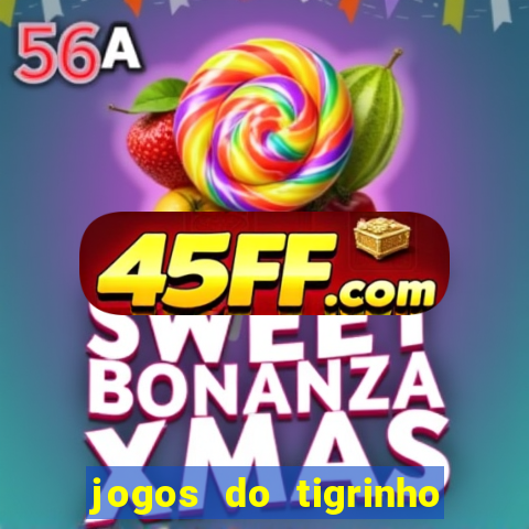 jogos do tigrinho que da bonus no cadastro